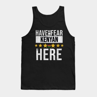 Have No Fear The Kenyan Is Here - Gift for Kenyan From Kenya Tank Top